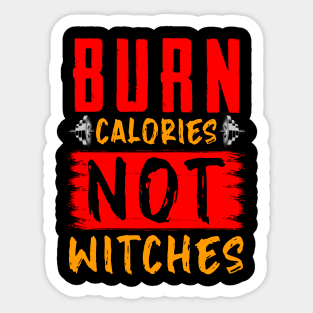 Burn Calories Not Witches Gym Motivational Funny Workout Sticker